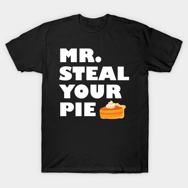 Pumpkin Pie Thanksgiving You Want A Piece Of Me T-Shirt by GShow